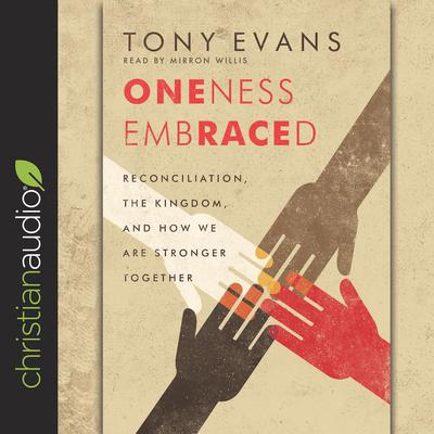 Oneness Embraced by Tony Evans audiobook