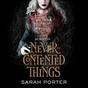 Never-Contented Things by  Sarah Porter audiobook