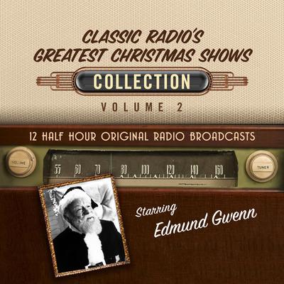 Classic Radio's Greatest Christmas Shows Collection 2 by Black Eye Entertainment audiobook