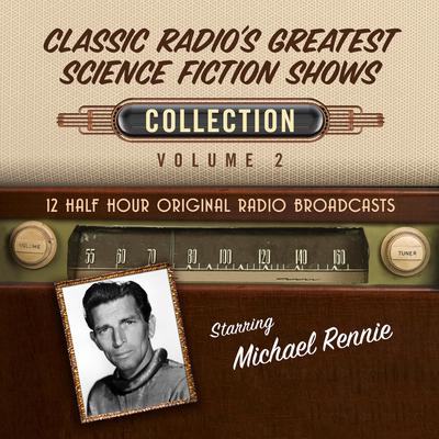 Classic Radio's Greatest Science Fiction Shows Collection 2 by Black Eye Entertainment audiobook