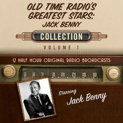 Old Time Radio's Greatest Stars: Jack Benny Collection 1 by Black Eye Entertainment audiobook