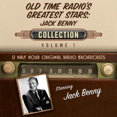 Old Time Radio's Greatest Stars: Jack Benny Collection 1 by Black Eye Entertainment audiobook