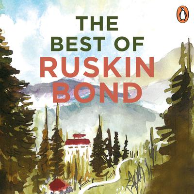 The Best Of Ruskin Bond by Ruskin Bond audiobook