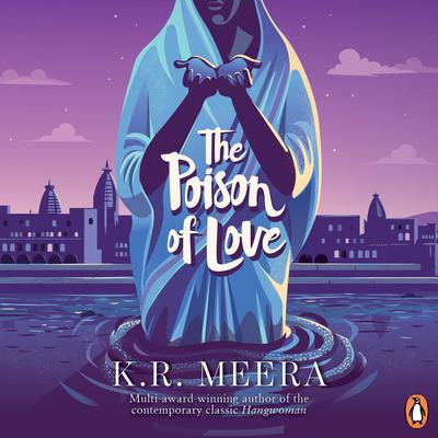The Poison Of Love by K. R. Meera audiobook