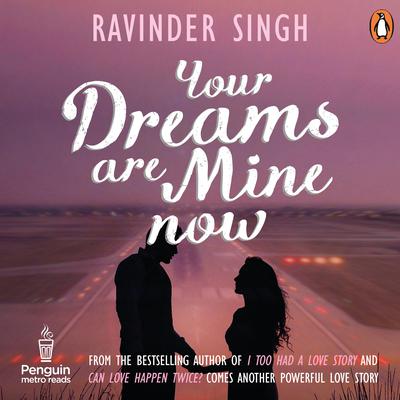 Your Dreams Are Mine Now by Ravinder Singh audiobook