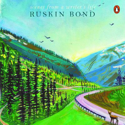 Scenes From A Writer's Life by Ruskin Bond audiobook
