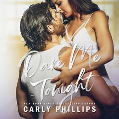 Dare Me Tonight by Carly Phillips audiobook