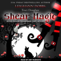 Shear Magic by Leighann Dobbs audiobook