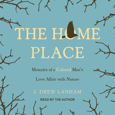 The Home Place by J. Drew Lanham audiobook