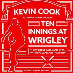 Ten Innings at Wrigley by Kevin Cook audiobook