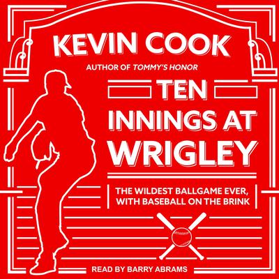 Ten Innings at Wrigley by Kevin Cook audiobook