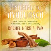 Listening to Ayahuasca by  Rachel Harris audiobook