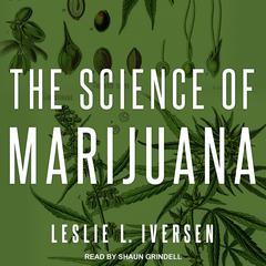 The Science of Marijuana by Leslie L. Iverson audiobook