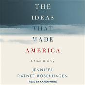 The Ideas That Made America by  Jennifer Ratner-Rosenhagen audiobook