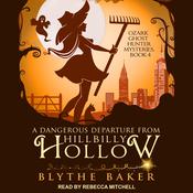 A Dangerous Departure From Hillbilly Hollow by  Blythe Baker audiobook