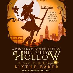 A Dangerous Departure From Hillbilly Hollow by Blythe Baker audiobook
