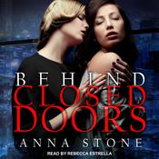 Behind Closed Doors by  Anna Stone audiobook