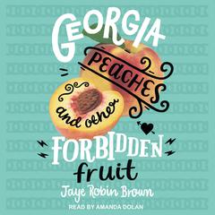 Georgia Peaches and Other Forbidden Fruit by Jaye Robin Brown audiobook
