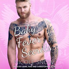 Baby Fever Secrets by Nicole Snow audiobook