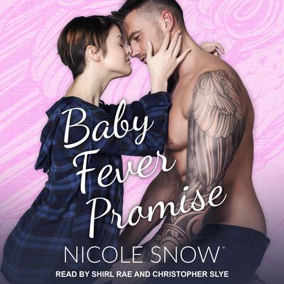 Baby Fever Promise by Nicole Snow audiobook