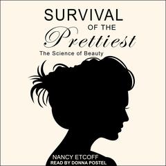 Survival of the Prettiest by Nancy Etcoff audiobook