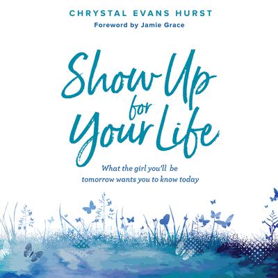 Show Up For Your Life by Chrystal Evans Hurst audiobook