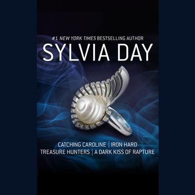 Catching Caroline, Iron Hard, Treasure Hunters, & A Dark Kiss of Rapture by Sylvia Day audiobook