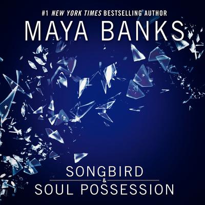 Songbird & Soul Possession by Maya Banks audiobook