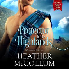 A Protector in the Highlands by Heather McCollum audiobook