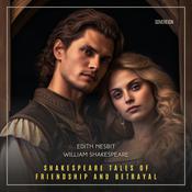 Shakespeare Tales of Friendship and Betrayal by  Edith Nesbit audiobook