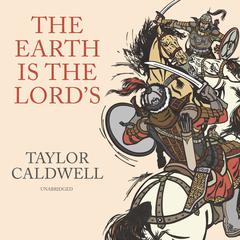 The Earth Is the Lord’s by Taylor Caldwell audiobook