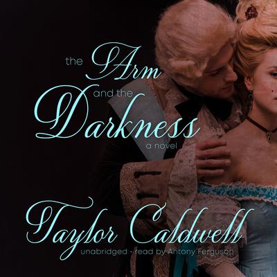 The Arm and the Darkness by Taylor Caldwell audiobook