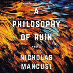 A Philosophy of Ruin by Nicholas Mancusi audiobook