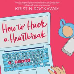 How to Hack a Heartbreak by Kristin Rockaway audiobook