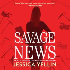 Savage News by Jessica Yellin audiobook