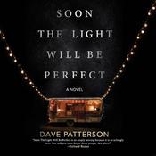 Soon the Light Will Be Perfect by  Dave Patterson audiobook