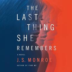 The Last Thing She Remembers by J. S. Monroe audiobook