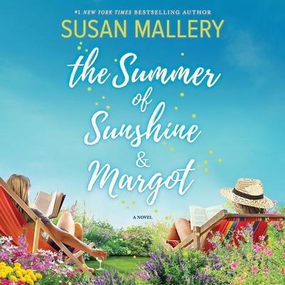 The Summer of Sunshine and Margot by Susan Mallery audiobook