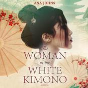 The Woman in the White Kimono by  Ana Johns audiobook