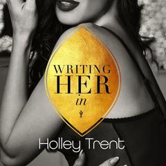 Writing Her In by Holley Trent audiobook