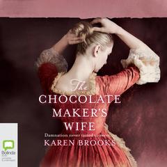The Chocolate Maker's Wife by Karen Brooks audiobook