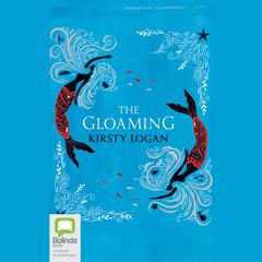 The Gloaming by Kirsty Logan audiobook