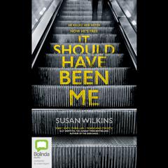 It Should Have Been Me by Susan Wilkins audiobook