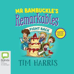 Mr Bambuckle's Remarkables Fight Back by Tim Harris audiobook