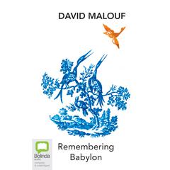 Remembering Babylon by David Malouf audiobook