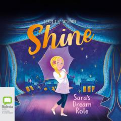Shine: Sara’s Dream Role by Holly Webb audiobook