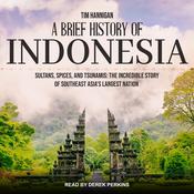A Brief History of Indonesia by  Tim Hannigan audiobook
