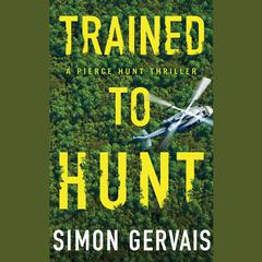 Trained to Hunt by Simon Gervais audiobook
