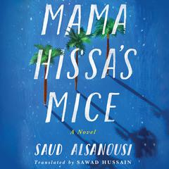 Mama Hissa’s Mice by Saud Alsanousi audiobook