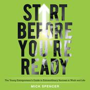 Start Before You're Ready by  Mick Spencer audiobook